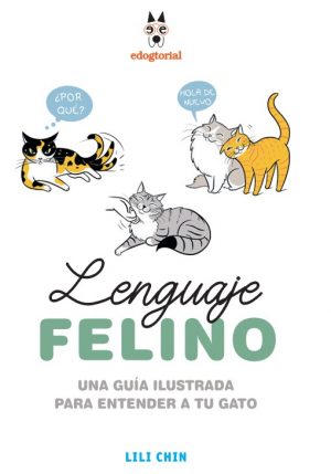Lenguaje felino. Una guía ilustrada para entender a tu gato. Lili Chin